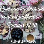 {Mid-Week Mark} “Love One Another with Brotherly Affection”